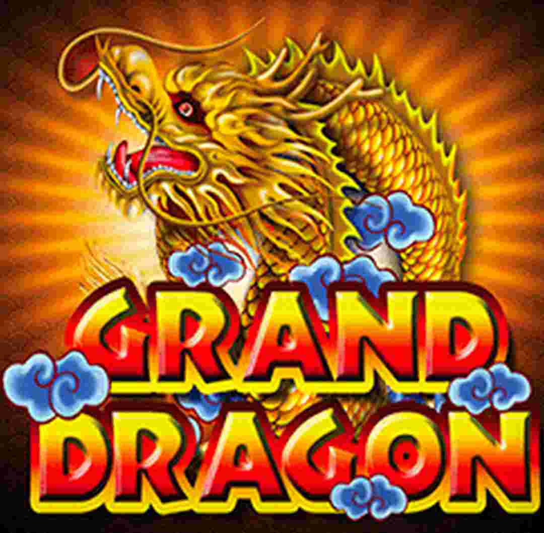 Grand Dragon là nhà phát hành game cá cược trực tuyến đỉnh cao