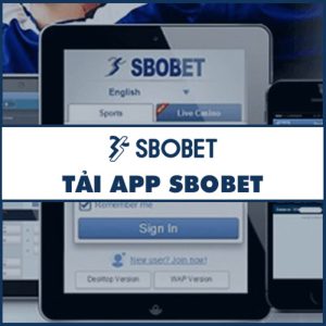 Quá trình tải app Sbobet về máy chỉ với vài thao tác